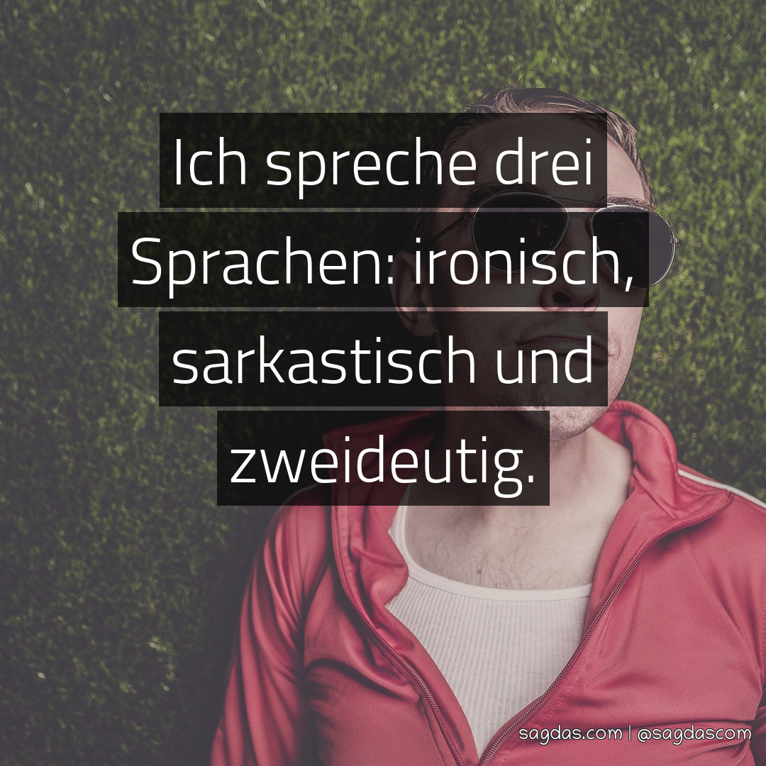 Spruch Ich spreche drei Sprachen ironisch, sagdas