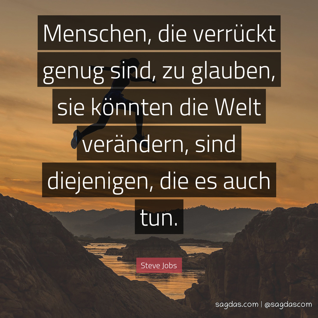 Steve Jobs Zitat Menschen, die verrückt genug sind, sagdas