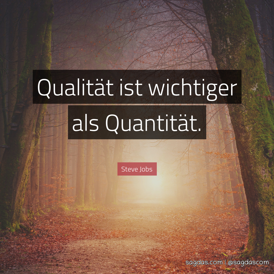 Steve Jobs Zitat Qualität ist wichtiger als sagdas