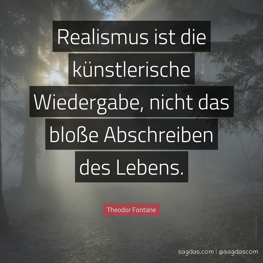 Theodor Fontane Zitat Realismus ist die künstlerische sagdas