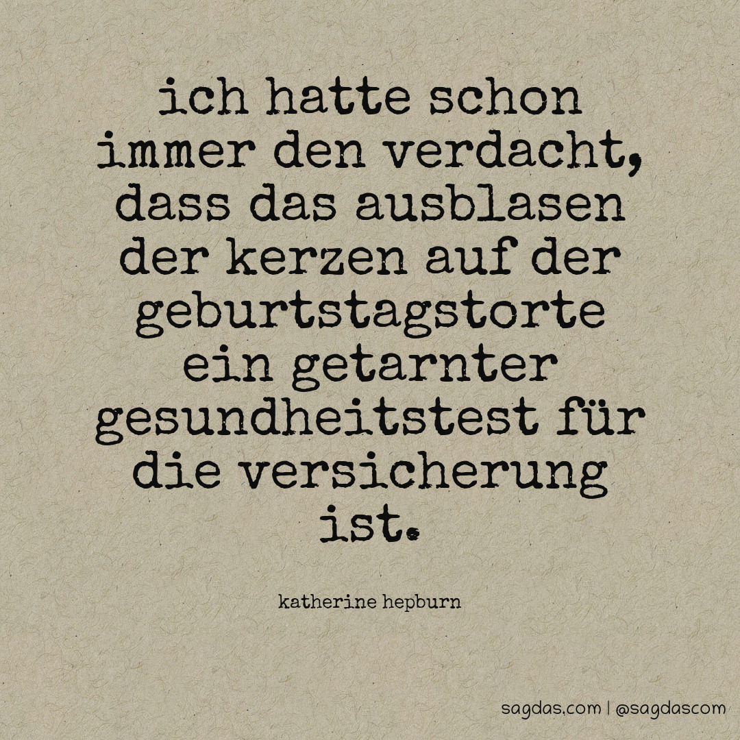 Ich hatte schon immer den Verdacht, dass das Ausblasen der Kerzen auf der Geburtstagstorte ein getarnter Gesundheitstest für die Versicherung ist.