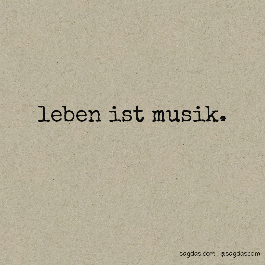 Leben ist Musik.