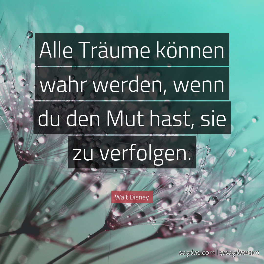 Walt Disney Zitat Alle Träume können wahr werden, sagdas