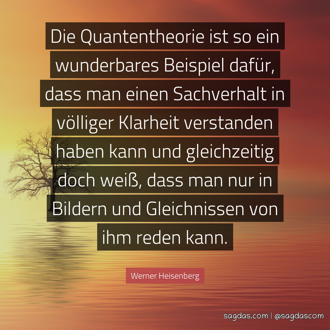 Werner Heisenberg Zitat Die Quantentheorie ist so ein sagdas