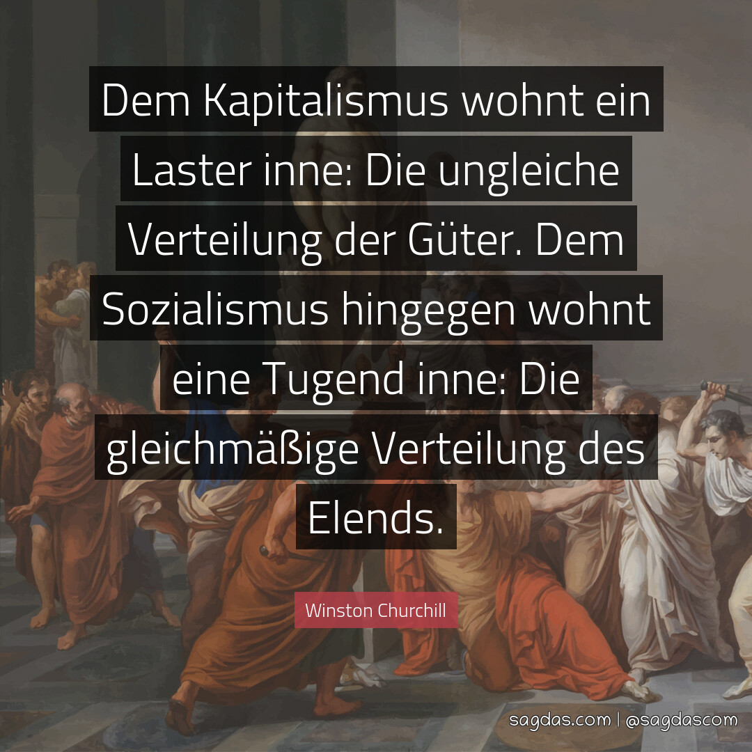 Winston Churchill Zitat Dem Kapitalismus wohnt ein sagdas