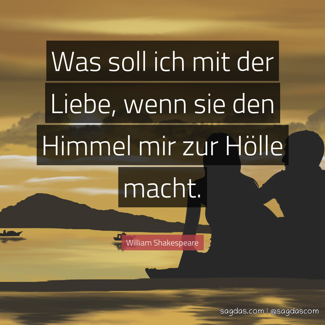 William Shakespeare Zitat Was soll ich mit der Liebe, sagdas