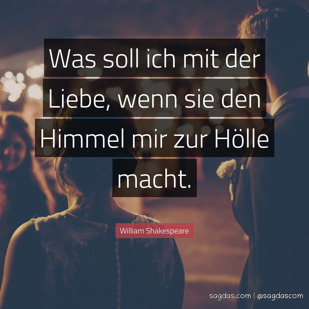 William Shakespeare Zitat Was soll ich mit der Liebe, sagdas