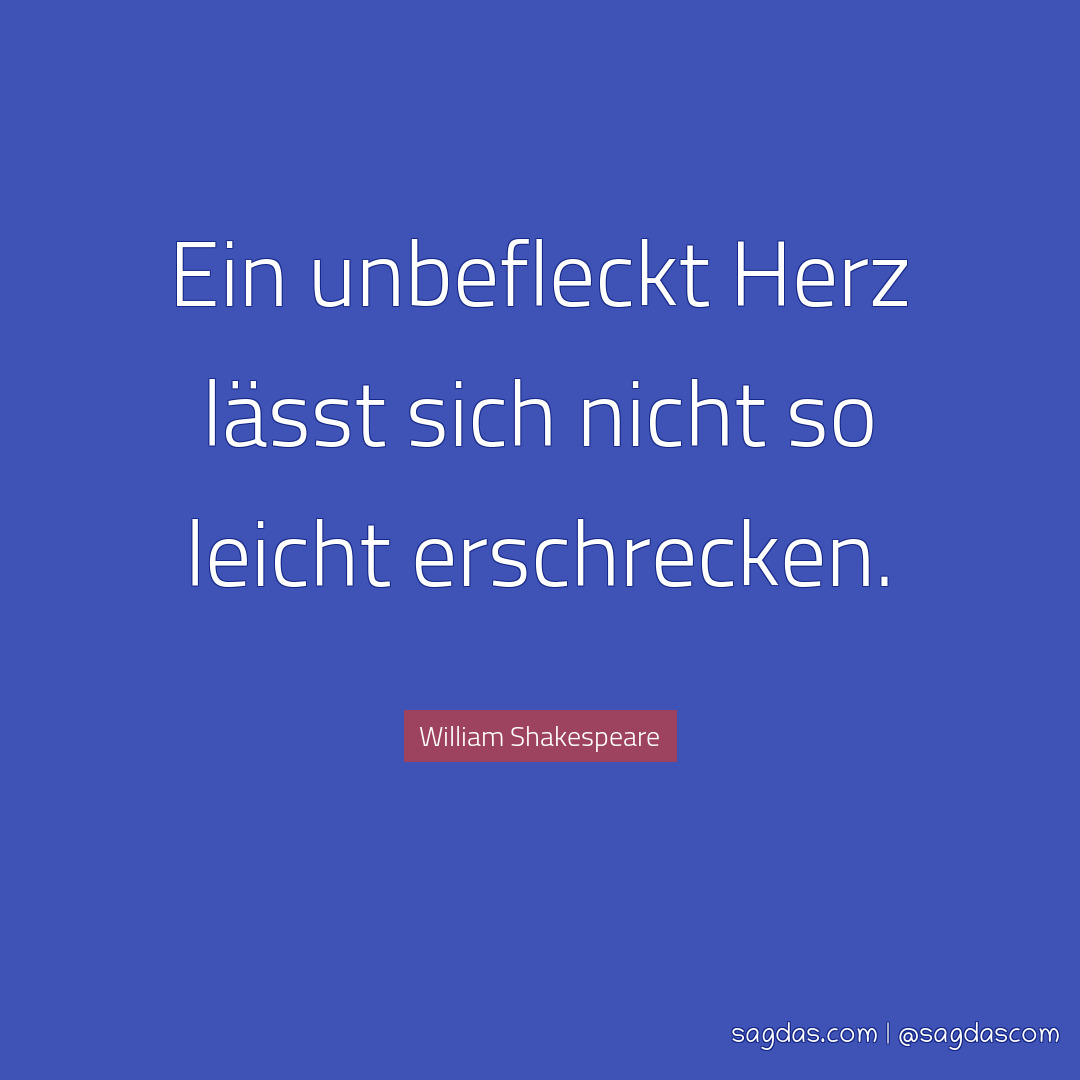 William Shakespeare Zitat Ein unbefleckt Herz lässt sagdas