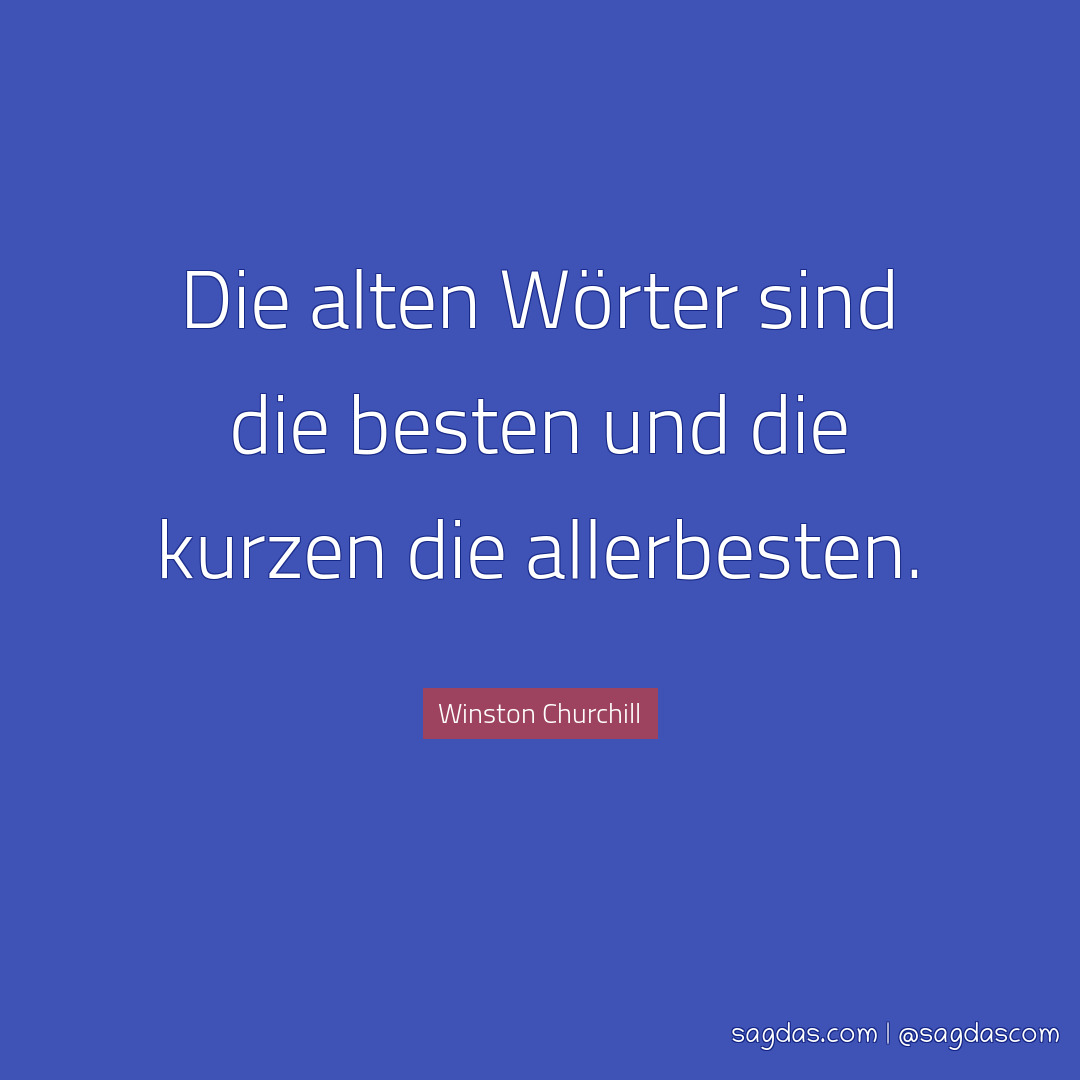 Winston Churchill Zitat: Die alten Wörter sind die - sagdas