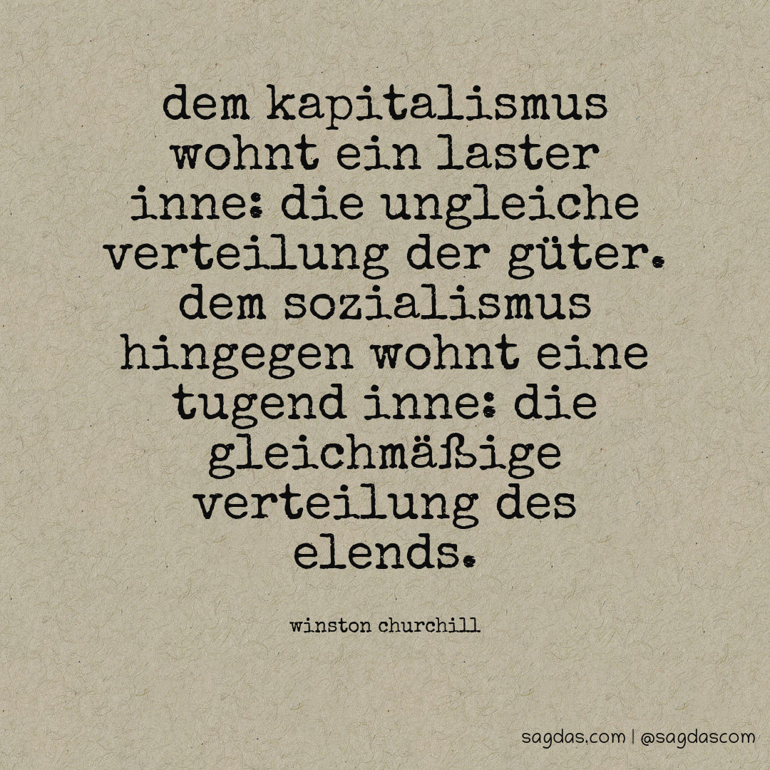 Winston Churchill Zitat Dem Kapitalismus wohnt ein sagdas