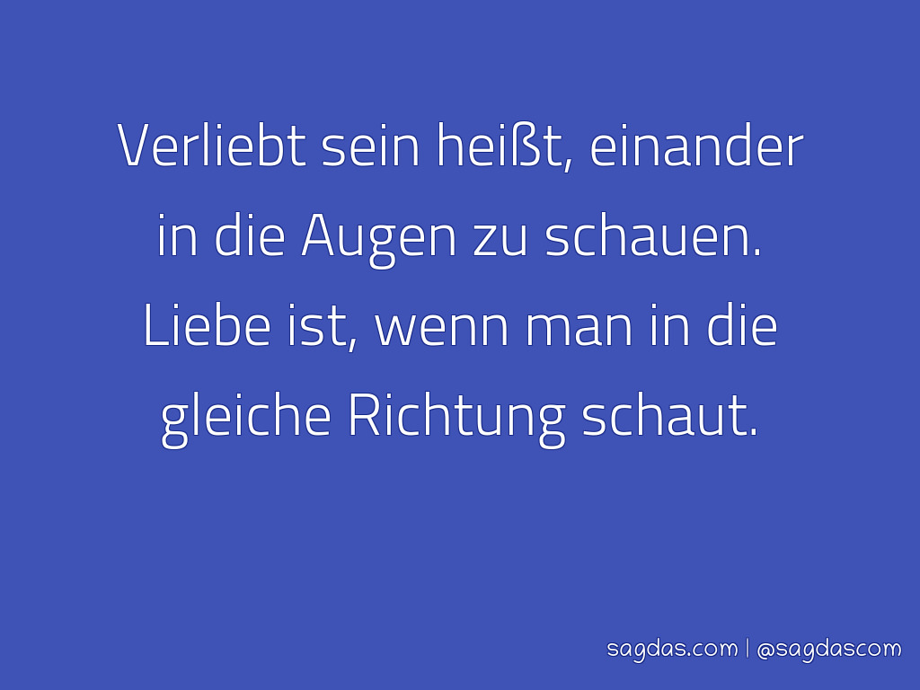 sprueche verliebt sein heisst einander in augen schauen liebe