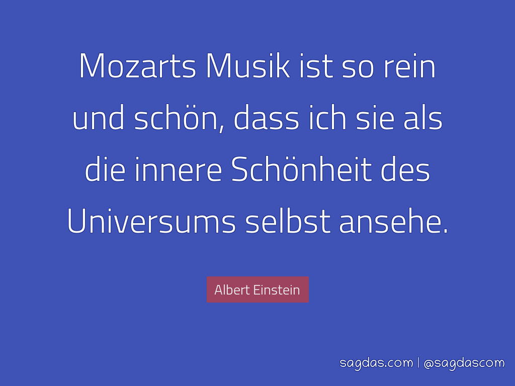 Albert Einstein Zitat Mozarts Musik Ist So Rein Und