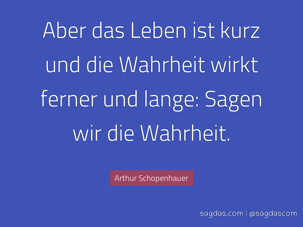 Arthur Schopenhauer Zitat Aber Das Leben Ist Kurz Und