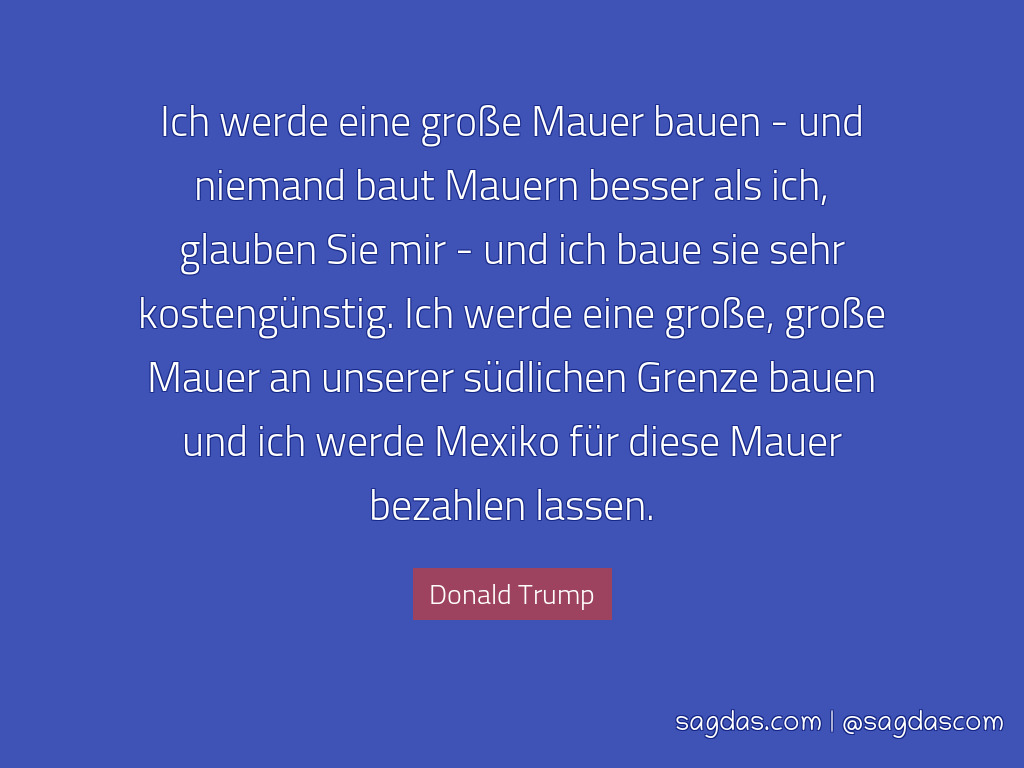 Donald Trump Zitat Ich Werde Eine Große Mauer Bauen
