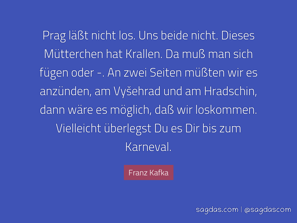 Franz Kafka Zitat Prag Läßt Nicht Los Uns Beide