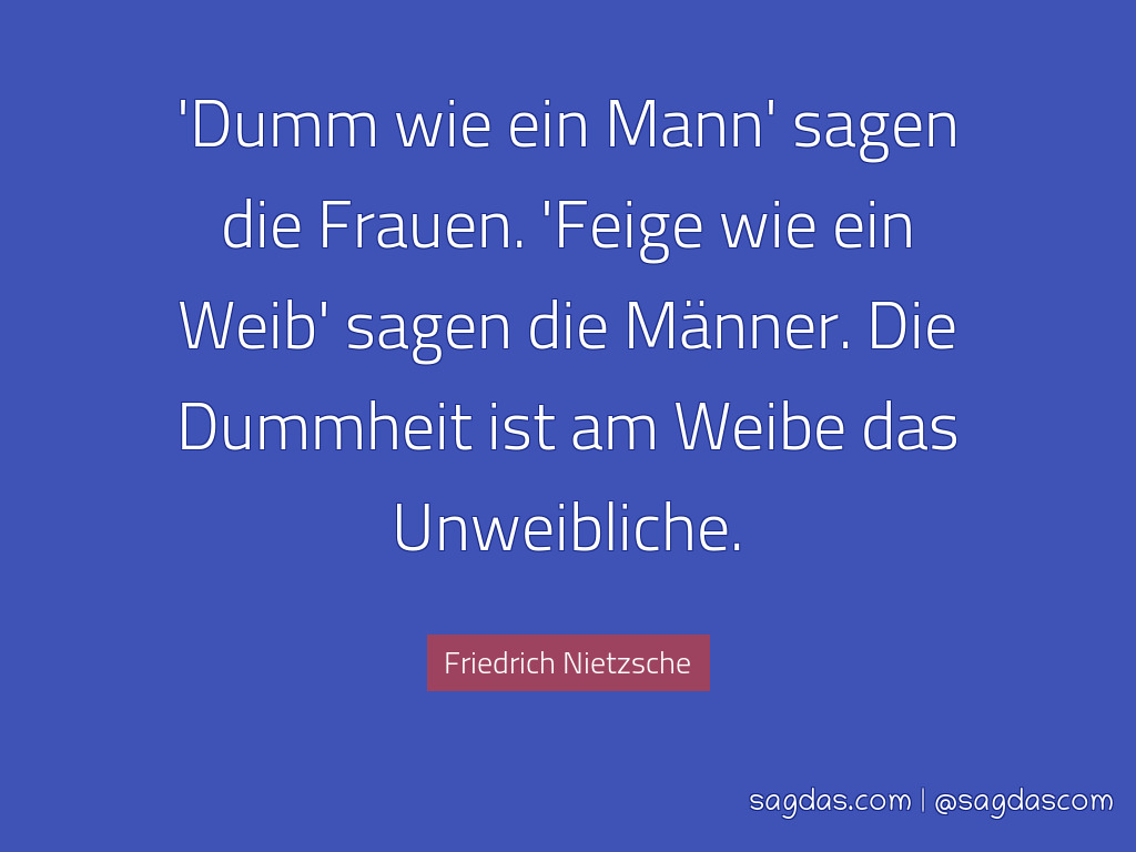 friedrich nietzsche sprueche dumm wie ein mann sagen frauen