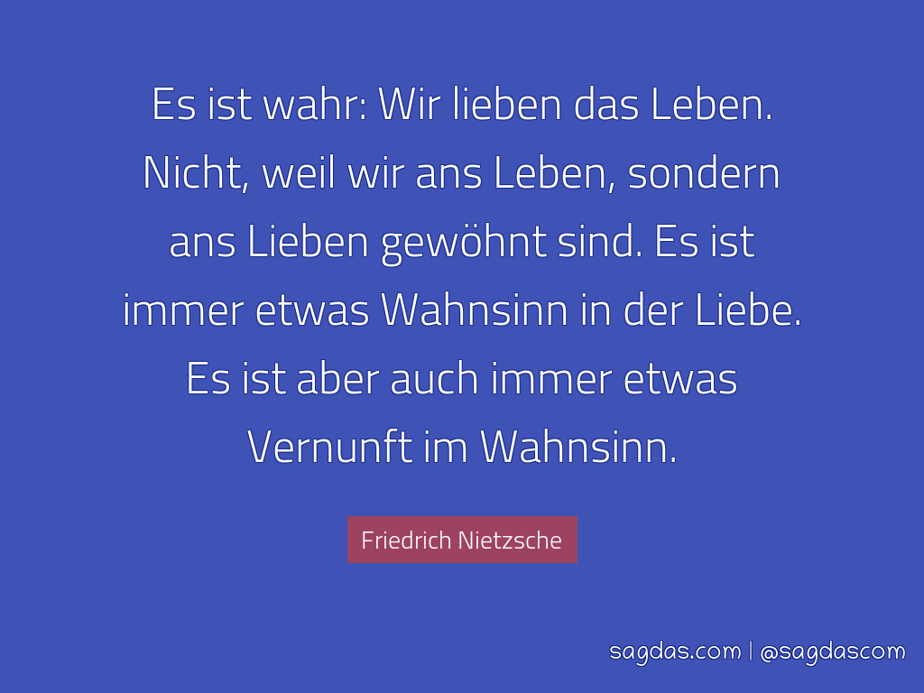 Friedrich Nietzsche Zitat Es Ist Wahr Wir Lieben Das