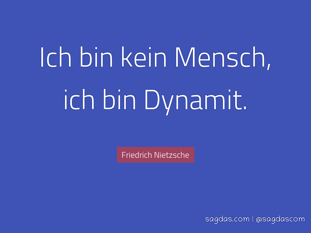 Friedrich Nietzsche Zitat Ich Bin Kein Mensch Ich Bin