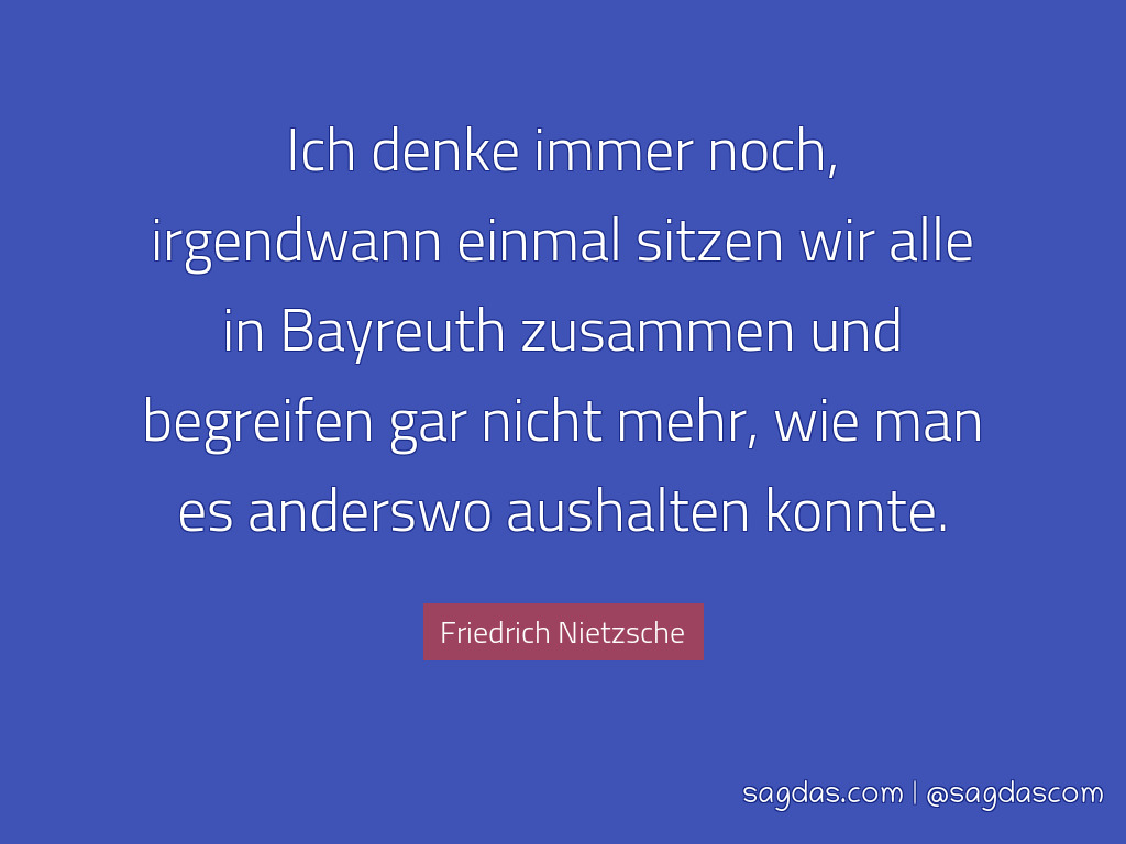 Friedrich Nietzsche Zitat Ich Denke Immer Noch