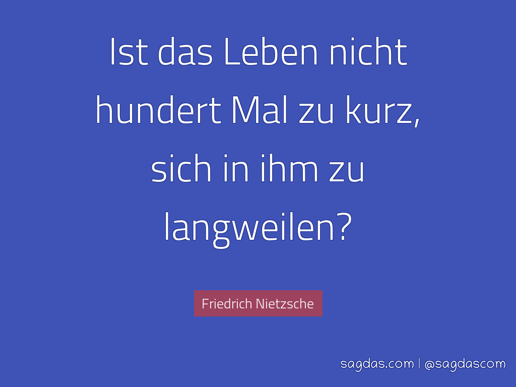 Friedrich Nietzsche Zitat Ist Das Leben Nicht Hundert