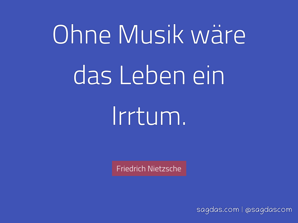 Friedrich Nietzsche Zitat Ohne Musik Wäre Das Leben