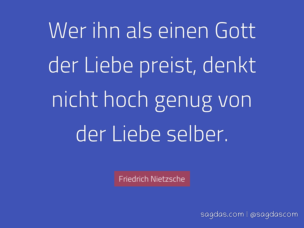 Friedrich Nietzsche Zitat Wer Ihn Als Einen Gott Der