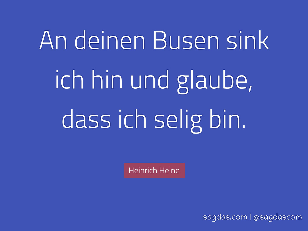 Heinrich Heine Zitat An Deinen Busen Sink Ich Hin Und