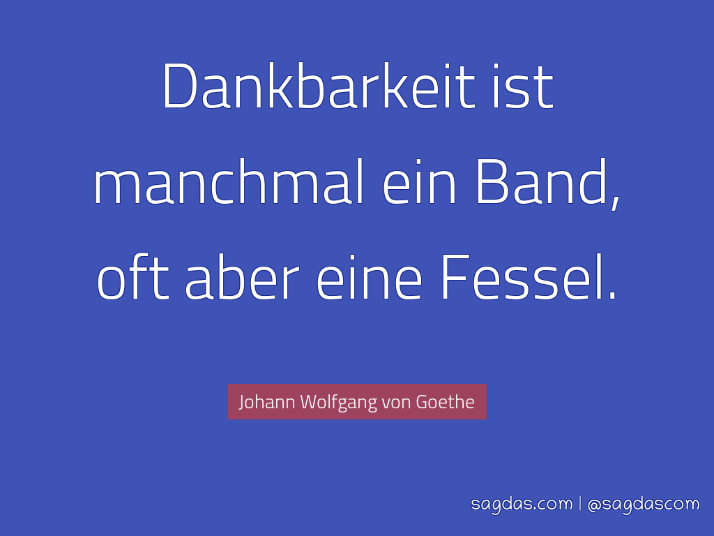 Johann Wolfgang Von Goethe Zitat Dankbarkeit Ist Sagdas