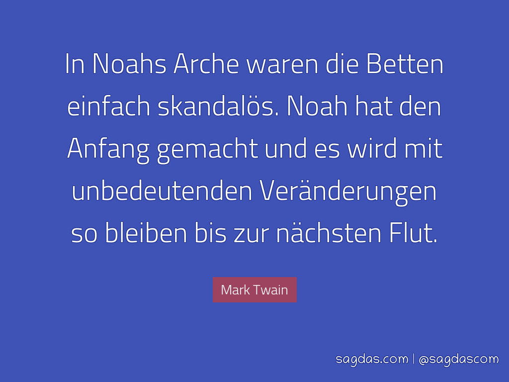 Mark Twain Zitat In Noahs Arche Waren Die Betten Sagdas