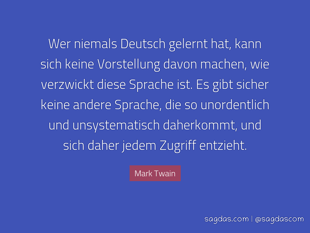 Mark Twain Zitat Wer Niemals Deutsch Gelernt Hat Kann