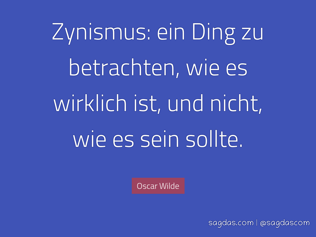 Oscar Wilde Zitat Zynismus Ein Ding Zu Betrachten Sagdas