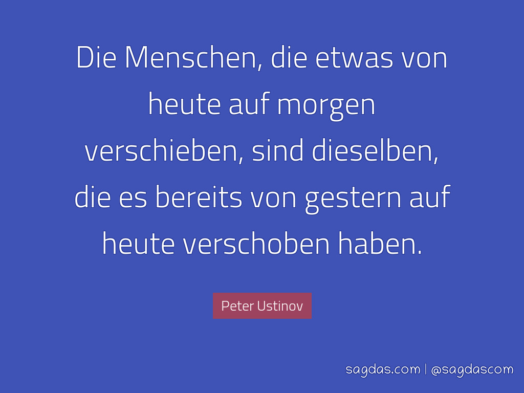 peter ustinov sprueche menschen etwas von heute auf morgen