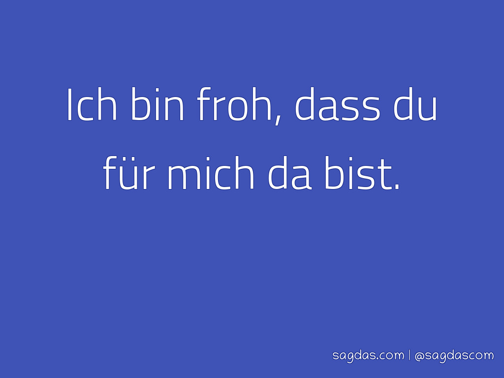 Dass wieder bin da froh bist du ich 125 Du